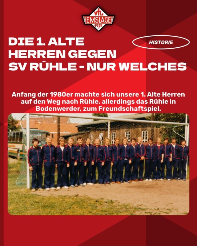 ⏳HISTORIE - VfL Emslage - Rühle ist nicht gleich Rühle
„Rühle? Aber welches?“ – Anfang der 1980er machte sich unsere 1. Alte-Herren-Mannschaft auf den Weg zu einem Freundschaftsspiel. Allerdings nicht ins Rühle bei Meppen, sondern ins rund 250 Kilometer entfernte Rühle bei Bodenwerder.
Rühle bei Meppen, Rühle bei Bodenwerder – Hauptsache Rühle!
Doch wie kam es zu dieser ungewöhnlichen Begegnung? Der Kontakt entstand durch einen Fahrradvertreter, der regelmäßig in der Gaststätte August Kock (später vielen als Jaspers bekannt) einkehrte. So entwickelte sich aus zwei Orten mit demselben Namen ein sportliches Freundschaftsspiel.
Also wurde ein Bus gemietet, die Reise angetreten und natürlich auch vor Ort übernachtet – schließlich gehörte zur Tour nicht nur das Spiel, sondern auch die legendäre dritte Halbzeit.
Das Ergebnis des Spiels ist heute leider nicht mehr bekannt. Fest steht aber: Der Spaß kam garantiert nicht zu kurz!
Die Bilder zeigen die Mannschaft, die dieses besondere Abenteuer erlebt hat. Und sie erinnern daran: Den SV Rühle gab es eben nicht nur einmal.
So bleibt nicht nur ein Foto, sondern auch seine Geschichte lebendig.
Für uns geht die Suche weiter! Geschichten, Bilder und Erinnerungen von damals sind ein Stück lebendige Vereinsgeschichte – von Kuriosem bis hinzu Weltstars! Wir bleiben dran.
Hier findet ihr den ausführlichen Bericht.
https://www.vfl-emslage.de/2026/07/06/ruehle-ist-nicht-gleich-ruehle/
Falls noch jemand alte Fotos, Dias, Negative oder auch Geschichten besitzt – etwa Zeitungsberichte aus der Zeit der Gründervereine oder zu der Historie des VfL Emslage. Wir würden das Material gerne scannen, bearbeiten und den Besitzern mit einer digitalen Kopie zurückgeben. Meldet euch einfach bei einem Vorstandsmitglied oder schreibt uns eine E-Mail an historie@vfl-emslage.de. Schon jetzt bedanken wir uns herzlich im Voraus!
(miru)
© VfL Emslage e.V. 1971 - Alle Rechte vorbehalten
